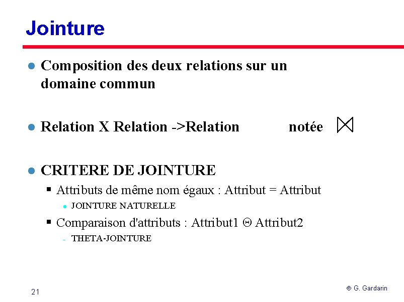 Jointure l Composition des deux relations sur un domaine commun l Relation X Relation