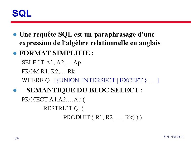 SQL l l Une requête SQL est un paraphrasage d'une expression de l'algèbre relationnelle