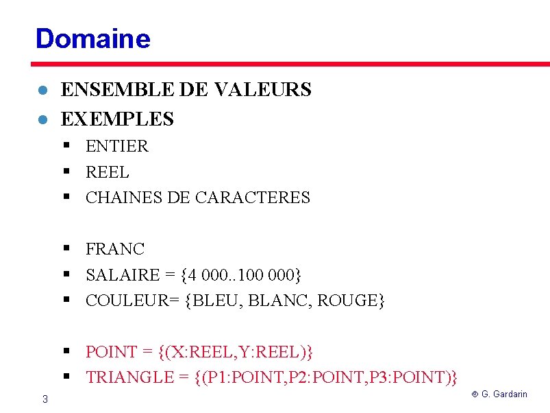 Domaine l l ENSEMBLE DE VALEURS EXEMPLES § ENTIER § REEL § CHAINES DE