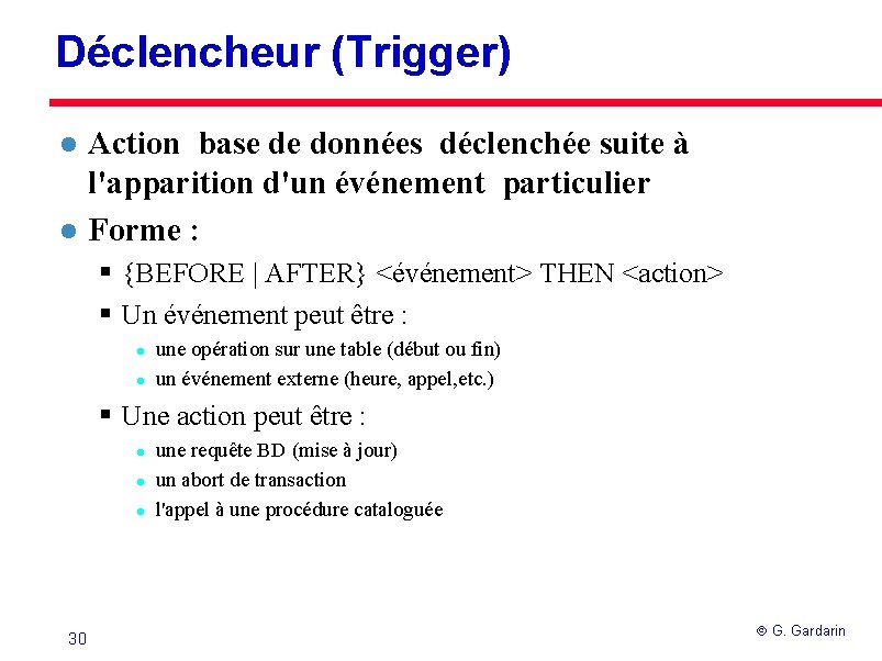Déclencheur (Trigger) l l Action base de données déclenchée suite à l'apparition d'un événement