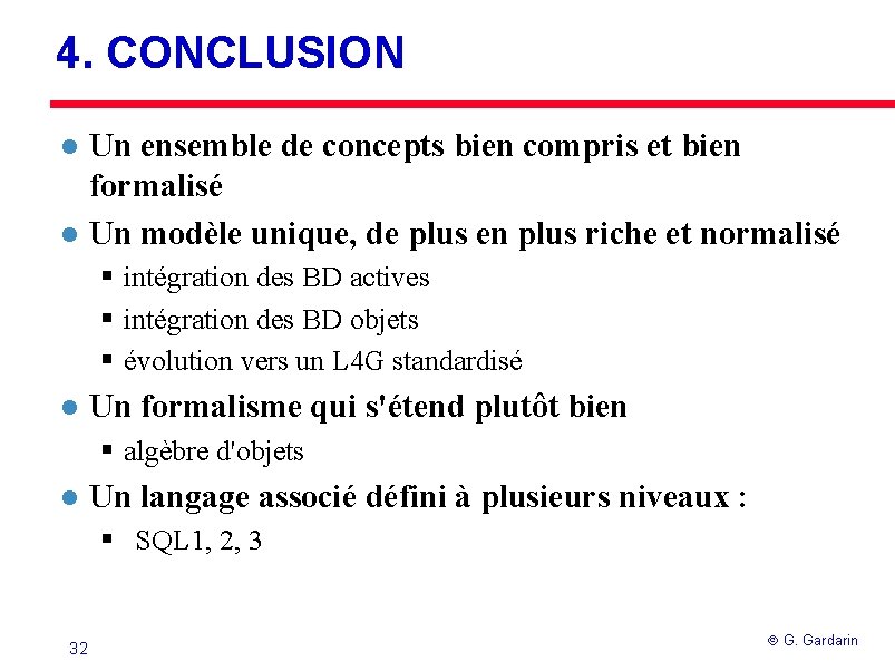 4. CONCLUSION l l Un ensemble de concepts bien compris et bien formalisé Un