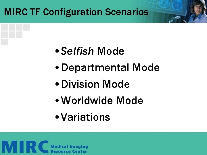 MIRC TF Configuration Scenarios • Selfish Mode • Departmental Mode • Division Mode • MIRC TF Configuration Scenarios • Selfish Mode • Departmental Mode • Division Mode •