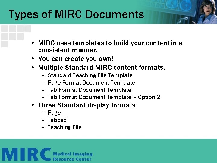Types of MIRC Documents • MIRC uses templates to build your content in a Types of MIRC Documents • MIRC uses templates to build your content in a