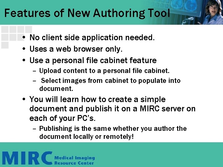 Features of New Authoring Tool • No client side application needed. • Uses a Features of New Authoring Tool • No client side application needed. • Uses a
