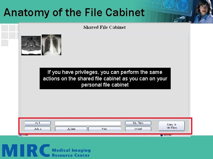 Anatomy of the File Cabinet If you have privileges, you can perform the same Anatomy of the File Cabinet If you have privileges, you can perform the same