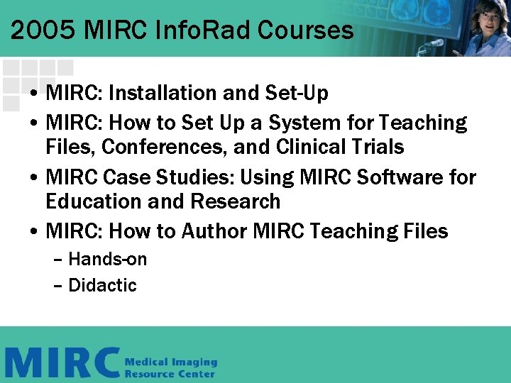 2005 MIRC Info. Rad Courses • MIRC: Installation and Set-Up • MIRC: How to 2005 MIRC Info. Rad Courses • MIRC: Installation and Set-Up • MIRC: How to