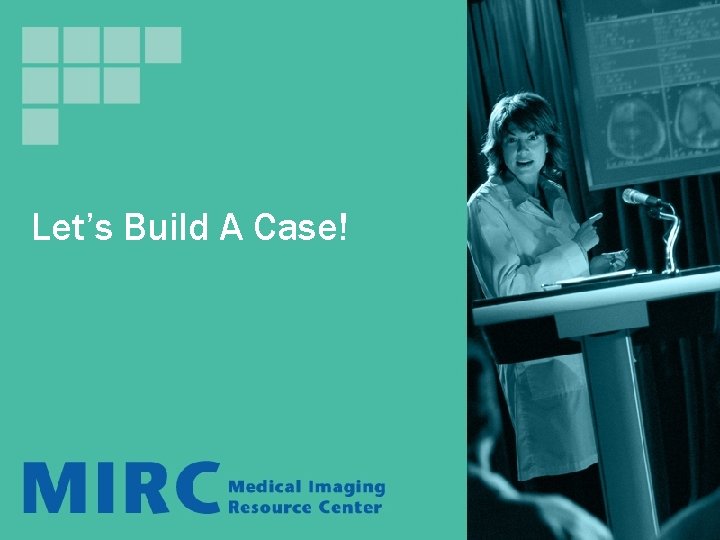 Let’s Build A Case! Let’s Build A Case!