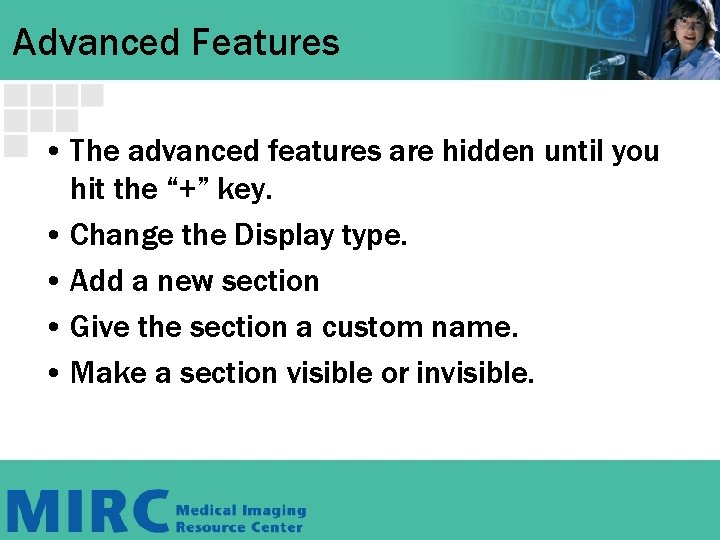 Advanced Features • The advanced features are hidden until you hit the “+” key. Advanced Features • The advanced features are hidden until you hit the “+” key.