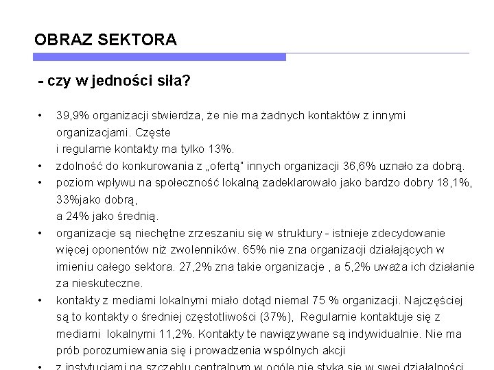 OBRAZ SEKTORA - czy w jedności siła? • • • 39, 9% organizacji stwierdza,