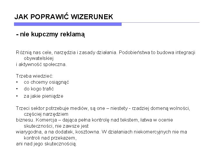 JAK POPRAWIĆ WIZERUNEK - nie kupczmy reklamą Różnią nas cele, narzędzia i zasady działania.