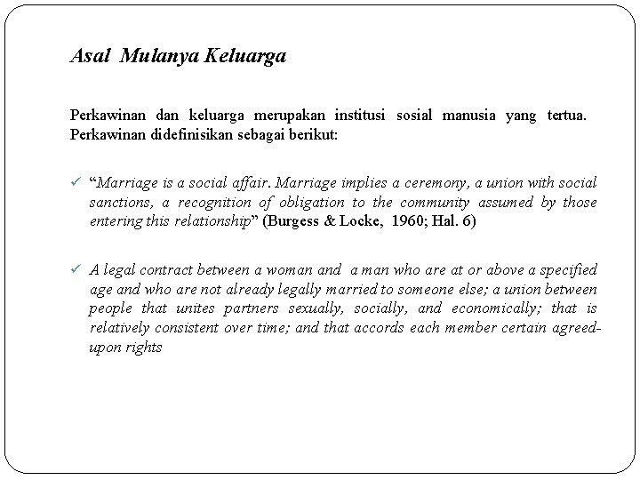 Asal Mulanya Keluarga Perkawinan dan keluarga merupakan institusi sosial manusia yang tertua. Perkawinan didefinisikan