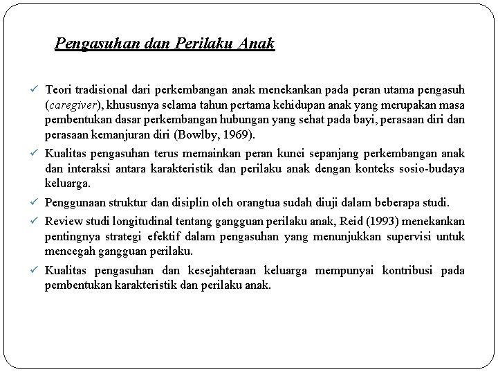 Pengasuhan dan Perilaku Anak ü Teori tradisional dari perkembangan anak menekankan pada peran utama