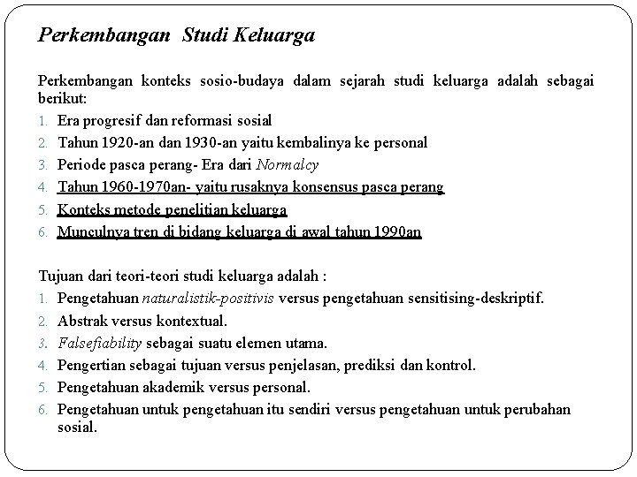 Perkembangan Studi Keluarga Perkembangan konteks sosio-budaya dalam sejarah studi keluarga adalah sebagai berikut: 1.