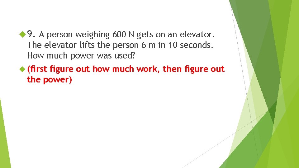  9. A person weighing 600 N gets on an elevator. The elevator lifts
