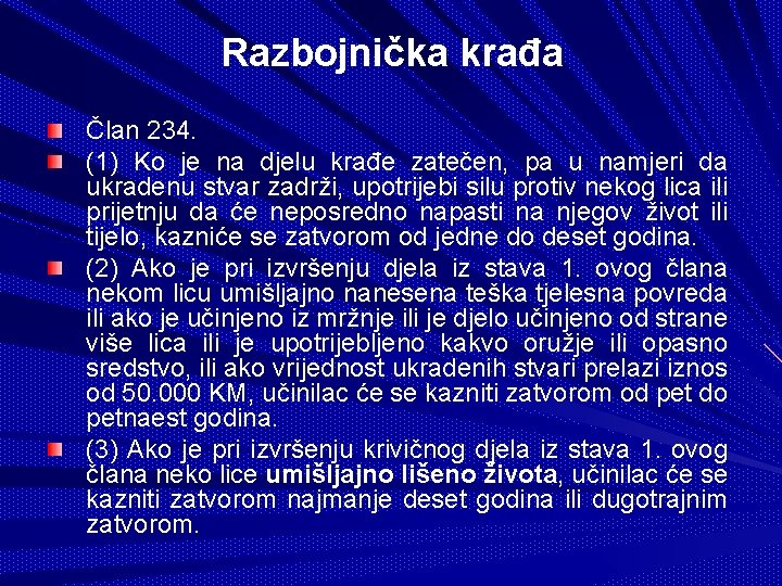 Razbojnička krađa Član 234. (1) Ko je na djelu krađe zatečen, pa u namjeri