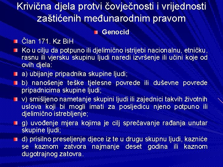 Krivična djela protvi čovječnosti i vrijednosti zaštićenih međunarodnim pravom Genocid Član 171. Kz Bi.