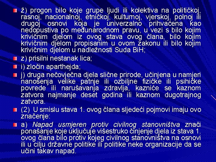 ž) progon bilo koje grupe ljudi ili kolektiva na političkoj, rasnoj, nacionalnoj, etničkoj, kulturnoj,