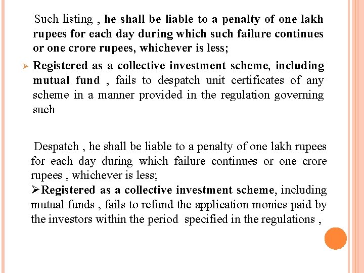 Ø Such listing , he shall be liable to a penalty of one lakh