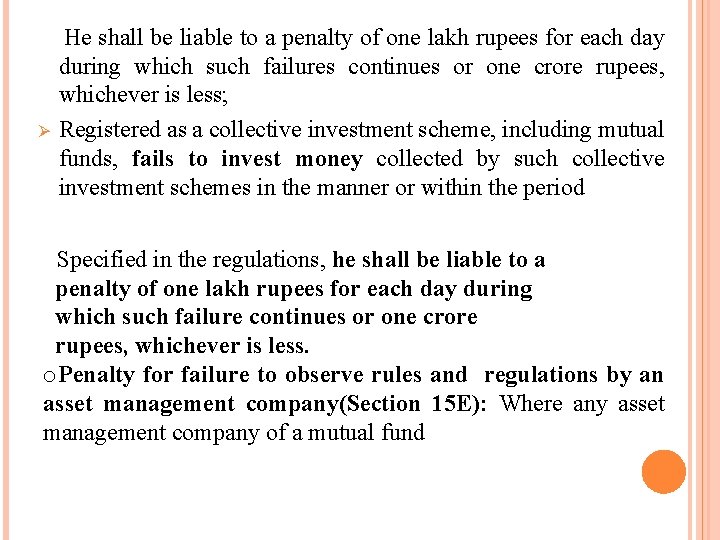 Ø He shall be liable to a penalty of one lakh rupees for each