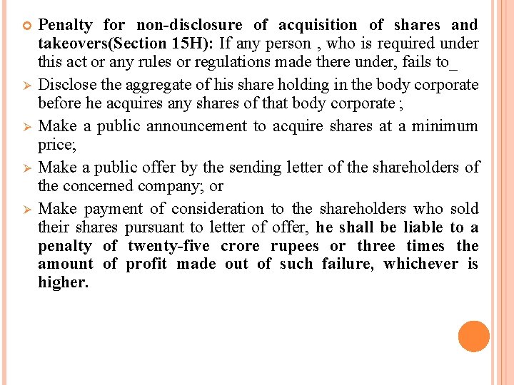  Ø Ø Penalty for non-disclosure of acquisition of shares and takeovers(Section 15 H):
