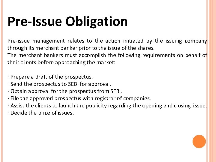 Pre-Issue Obligation Pre-issue management relates to the action initiated by the issuing company through