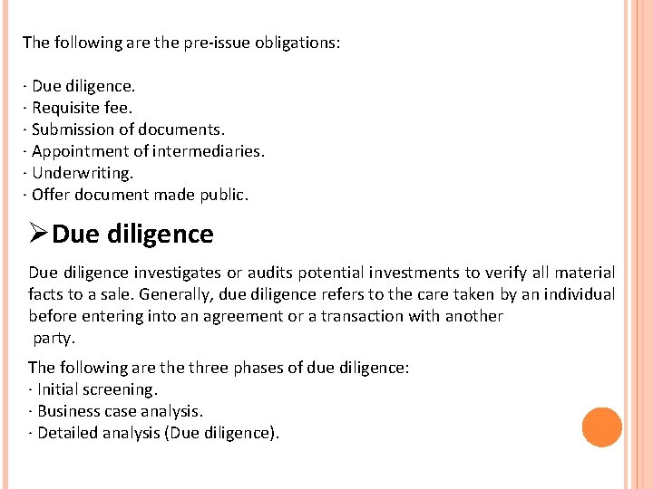 The following are the pre-issue obligations: · Due diligence. · Requisite fee. · Submission