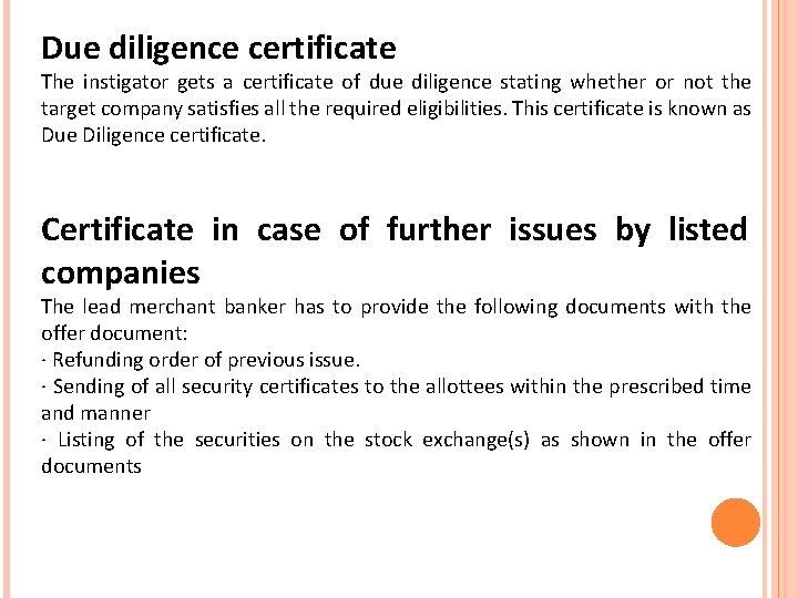 Due diligence certificate The instigator gets a certificate of due diligence stating whether or