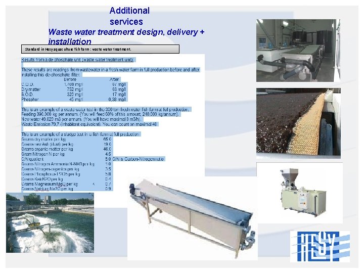 Additional services Waste water treatment design, delivery + installation Standard in Hesy aquaculture fish