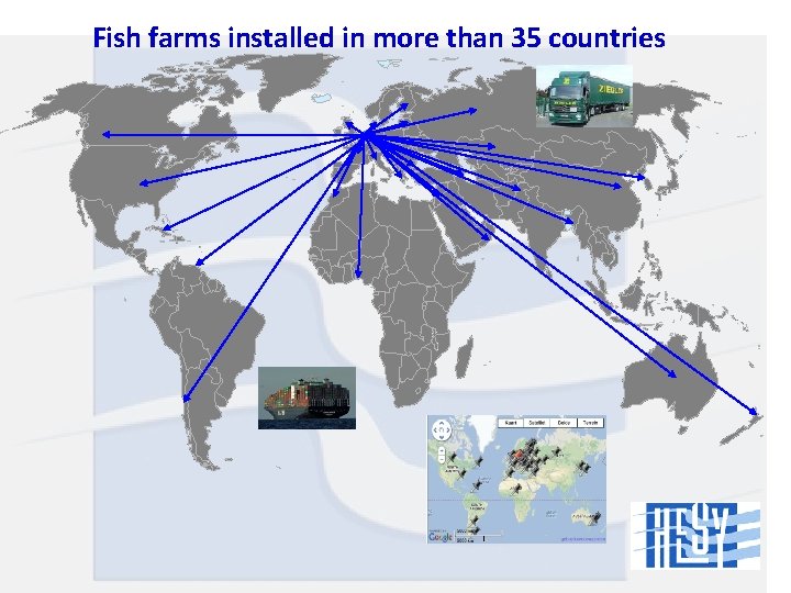 Fish farms installed in more than 35 countries 