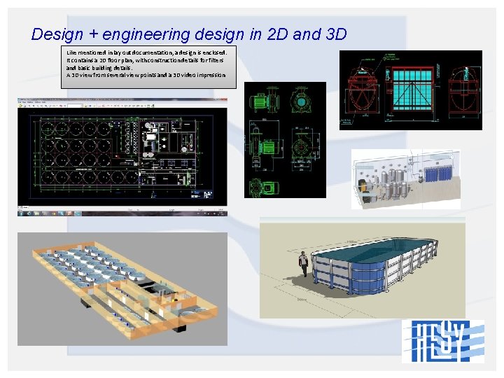 Design + engineering design in 2 D and 3 D Like mentioned in lay