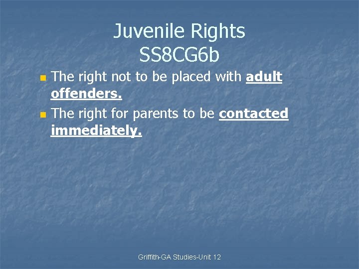 Juvenile Rights SS 8 CG 6 b n n The right not to be