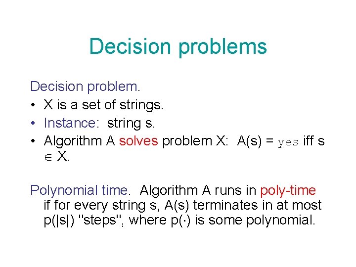 Decision problems Decision problem. • X is a set of strings. • Instance: string