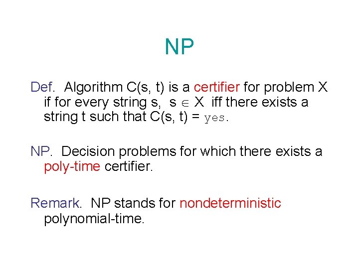 NP Def. Algorithm C(s, t) is a certifier for problem X if for every