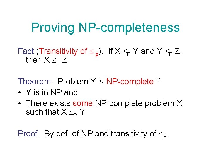 Proving NP-completeness Fact (Transitivity of p). If X P Y and Y P Z,