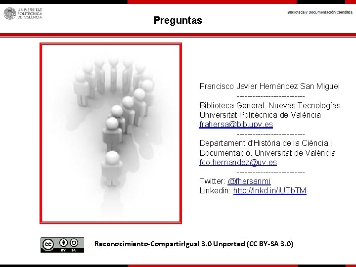 Preguntas Francisco Javier Hernández San Miguel -------------Biblioteca General. Nuevas Tecnologías Universitat Politècnica de València