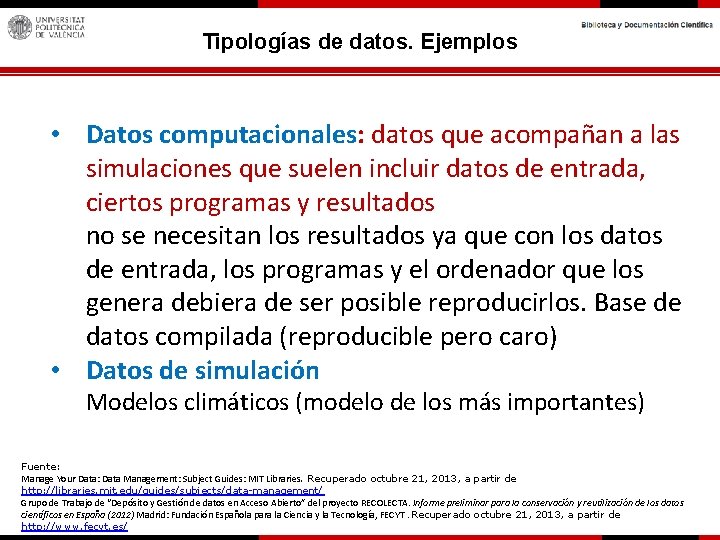 Tipologías de datos. Ejemplos • Datos computacionales: datos que acompañan a las simulaciones que