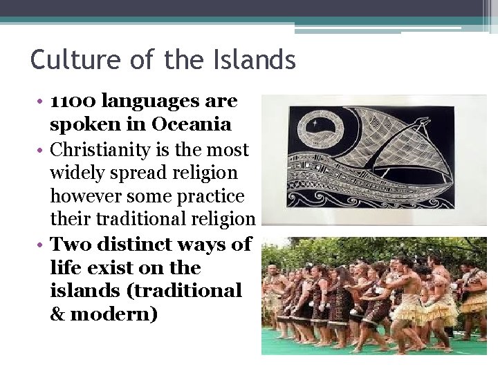 Culture of the Islands • 1100 languages are spoken in Oceania • Christianity is