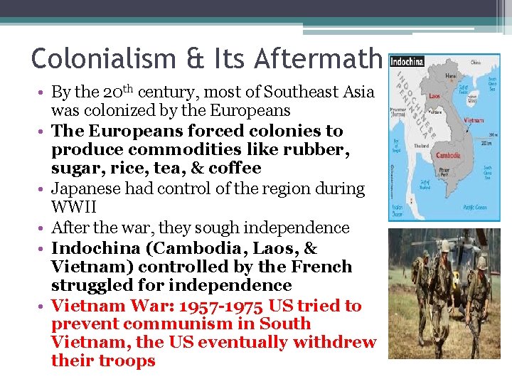 Colonialism & Its Aftermath • By the 20 th century, most of Southeast Asia