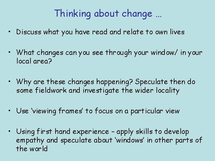 Thinking about change … • Discuss what you have read and relate to own