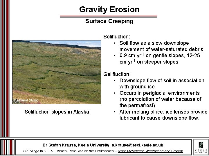 Gravity Erosion Surface Creeping Solifluction: • Soil flow as a slow downslope movement of
