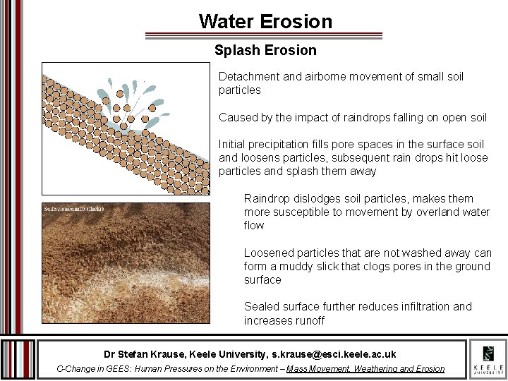 Water Erosion Splash Erosion Detachment and airborne movement of small soil particles Caused by
