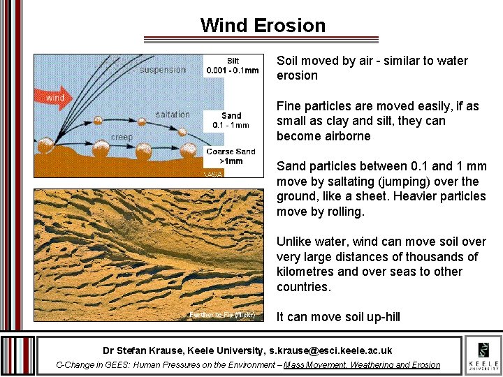 Wind Erosion Soil moved by air - similar to water erosion Fine particles are