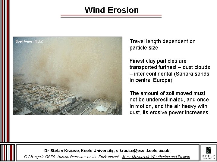Wind Erosion Travel length dependent on particle size Finest clay particles are transported furthest
