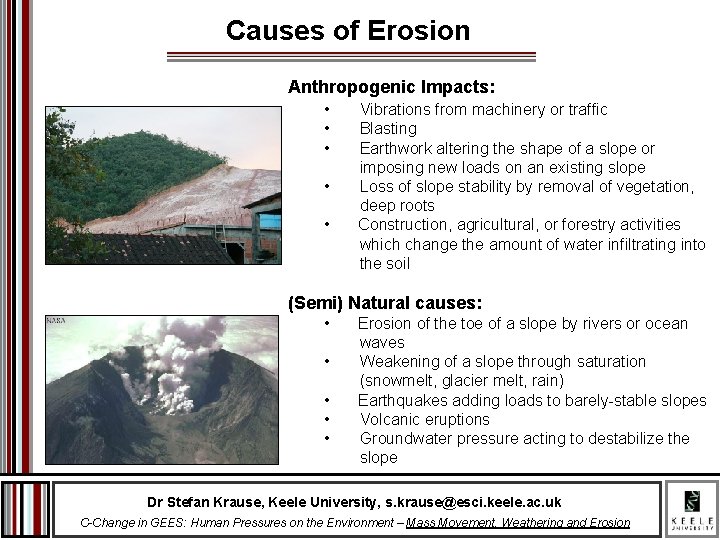 Causes of Erosion Anthropogenic Impacts: • Vibrations from machinery or traffic • • Blasting