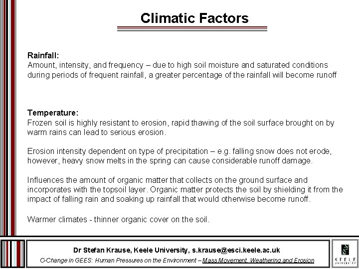 Climatic Factors Rainfall: Amount, intensity, and frequency – due to high soil moisture and