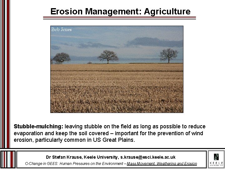 Erosion Management: Agriculture Stubble-mulching: leaving stubble on the field as long as possible to