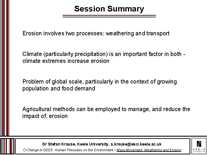 Session Summary Erosion involves two processes: weathering and transport Climate (particularly precipitation) is an