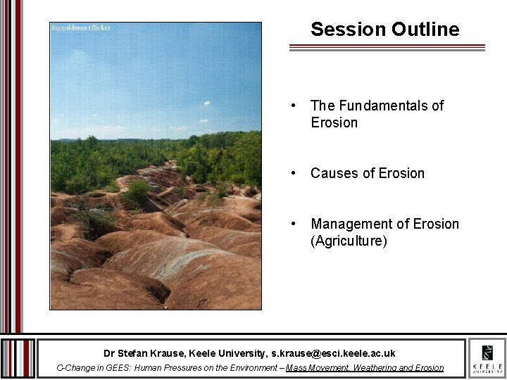 Session Outline • The Fundamentals of Erosion • Causes of Erosion • Management of