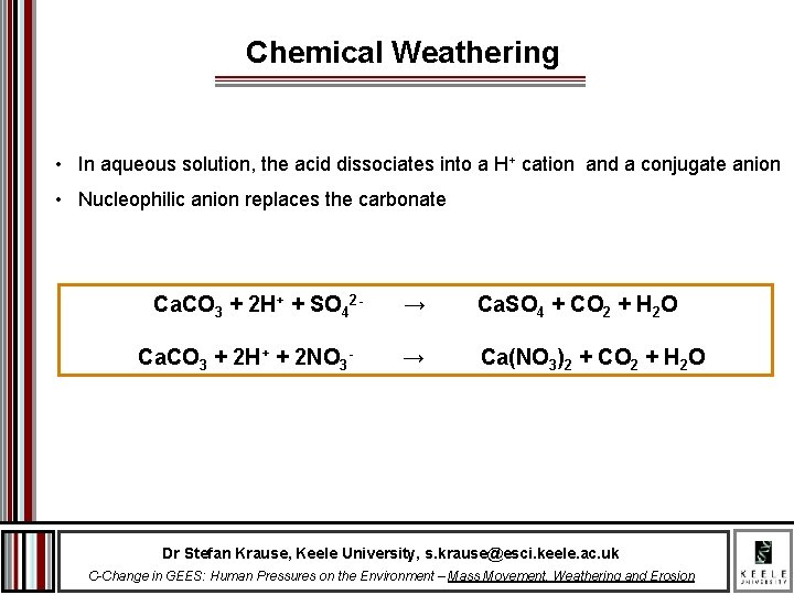 Chemical Weathering • In aqueous solution, the acid dissociates into a H+ cation and