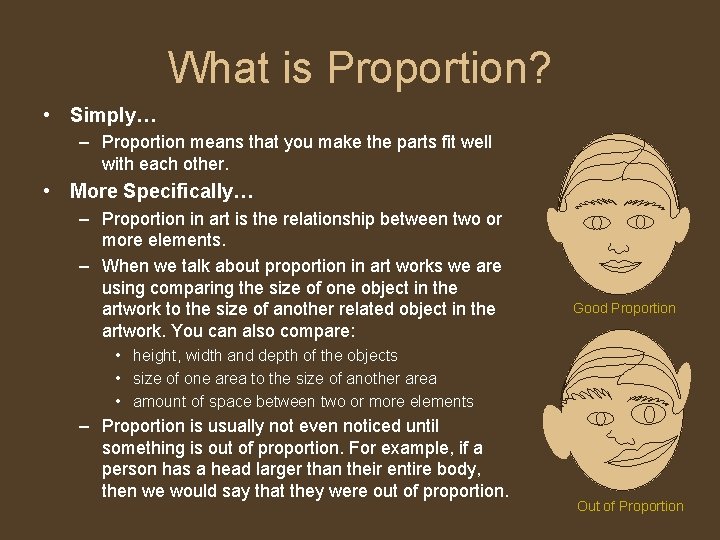 What is Proportion? • Simply… – Proportion means that you make the parts fit